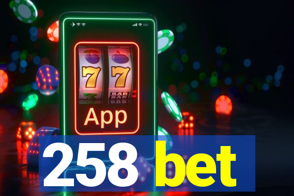 258 bet